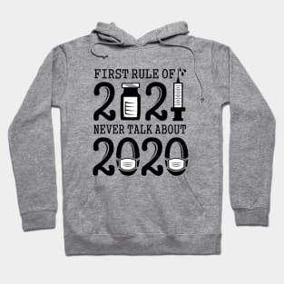 First Rule of 2021 Never Talk About 2020 Funny Joke B&W Text Based Desgn Hoodie